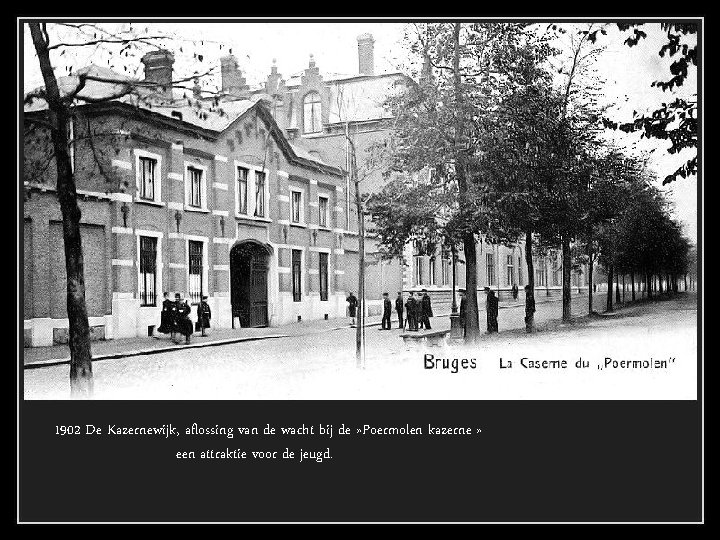 1902 De Kazernewijk, aflossing van de wacht bij de » Poermolen kazerne » een