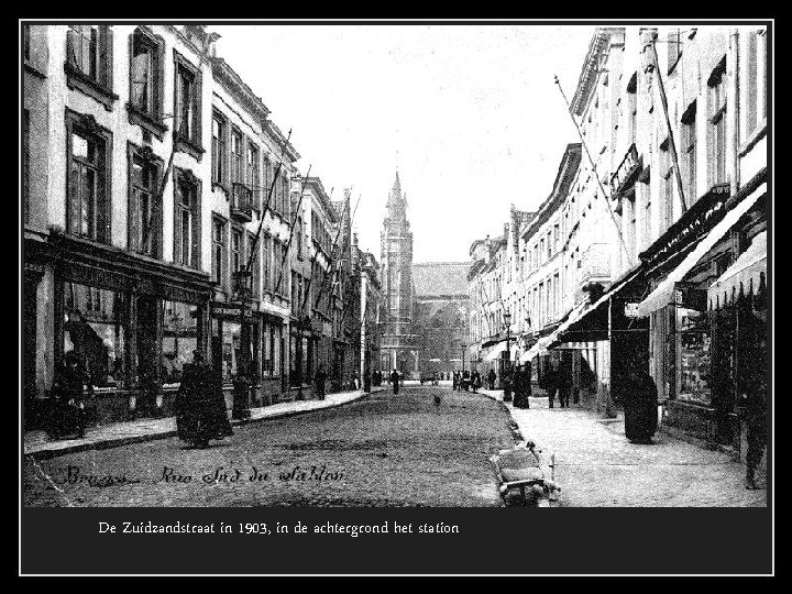 De Zuidzandstraat in 1903, in de achtergrond het station. 