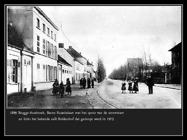 1899 Brugge-Assebroek, Baron Ruzettelaan met het spoor van de stoomtram en links het bekende