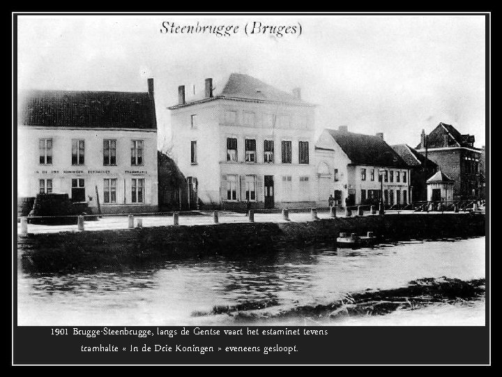 1901 Brugge-Steenbrugge, langs de Gentse vaart het estaminet tevens tramhalte « In de Drie