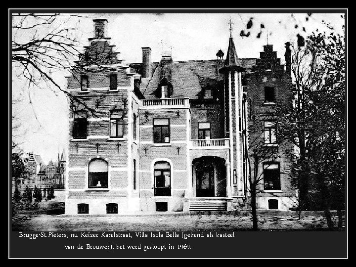 Brugge-St. Pieters, nu Keizer Karelstraat, Villa Isola Bella (gekend als kasteel van de Brouwer),