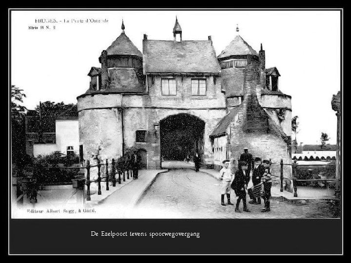 De Ezelpoort tevens spoorwegovergang 