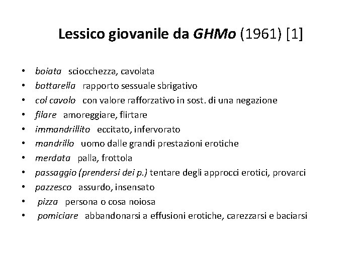 Lessico giovanile da GHMo (1961) [1] • • • boiata sciocchezza, cavolata bottarella rapporto