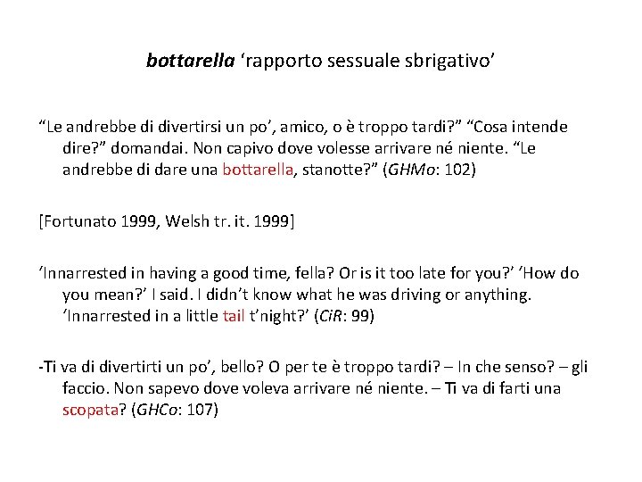 bottarella ‘rapporto sessuale sbrigativo’ “Le andrebbe di divertirsi un po’, amico, o è troppo