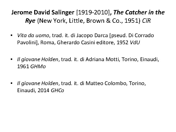 Jerome David Salinger [1919 -2010], The Catcher in the Rye (New York, Little, Brown