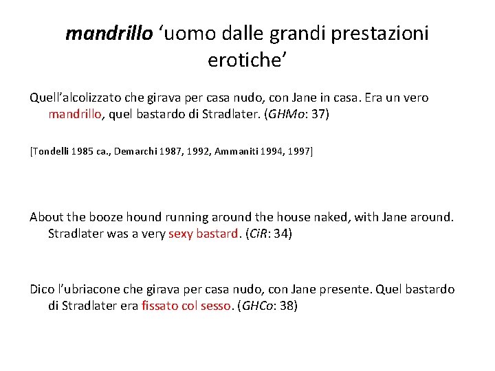 mandrillo ‘uomo dalle grandi prestazioni erotiche’ Quell’alcolizzato che girava per casa nudo, con Jane