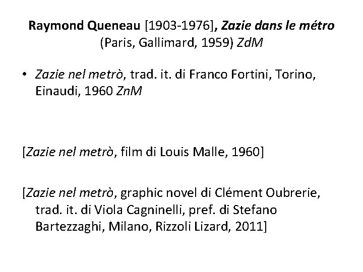 Raymond Queneau [1903 -1976], Zazie dans le métro (Paris, Gallimard, 1959) Zd. M •