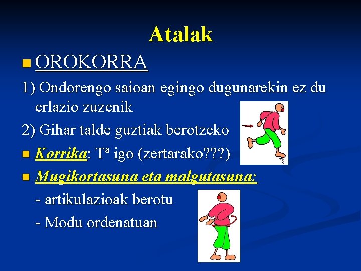 Atalak n OROKORRA 1) Ondorengo saioan egingo dugunarekin ez du erlazio zuzenik 2) Gihar