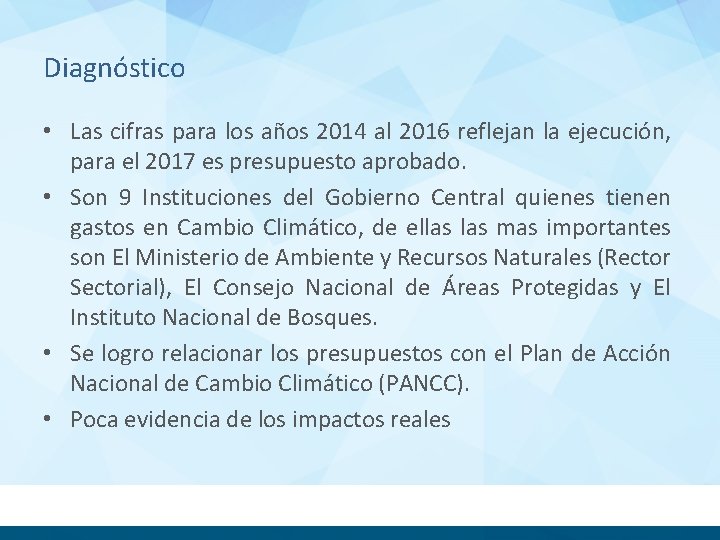 Diagnóstico • Las cifras para los años 2014 al 2016 reflejan la ejecución, para