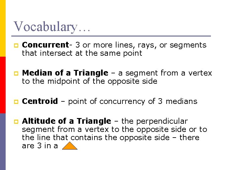 Vocabulary… p Concurrent- 3 or more lines, rays, or segments that intersect at the