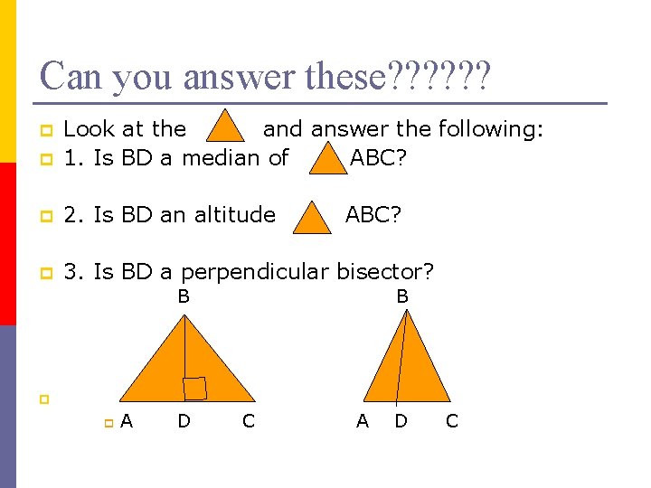 Can you answer these? ? ? p Look at the and answer the following: