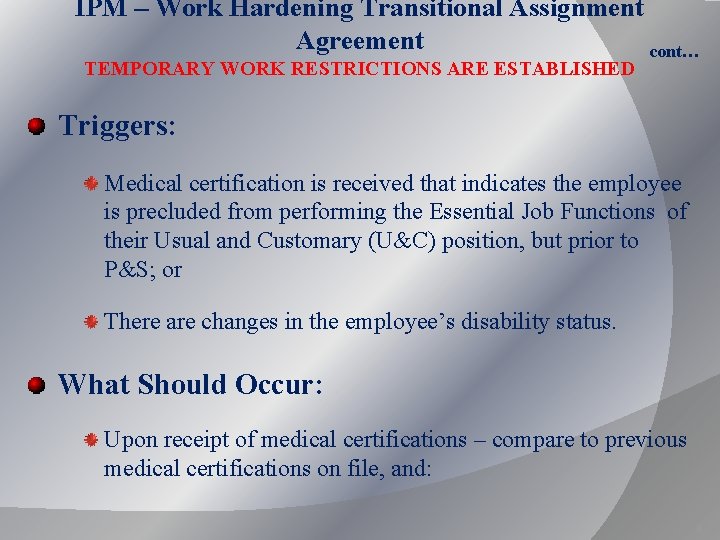 IPM – Work Hardening Transitional Assignment Agreement cont… TEMPORARY WORK RESTRICTIONS ARE ESTABLISHED Triggers: