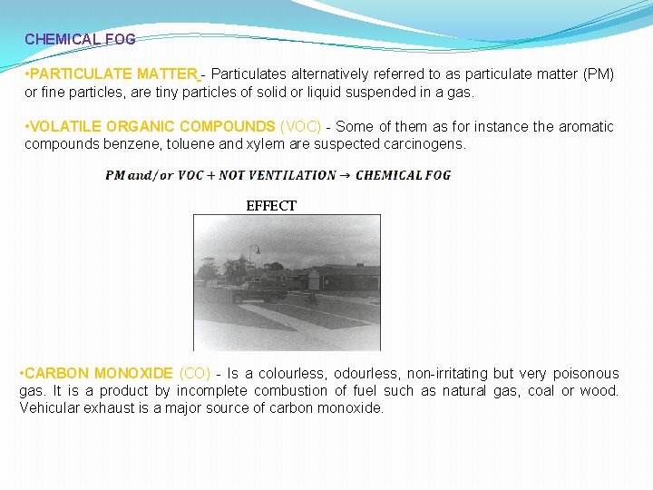 CHEMICAL FOG • PARTICULATE MATTER - Particulates alternatively referred to as particulate matter (PM)