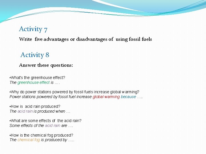 Activity 7 Write five advantages or disadvantages of using fossil fuels Activity 8 Answer