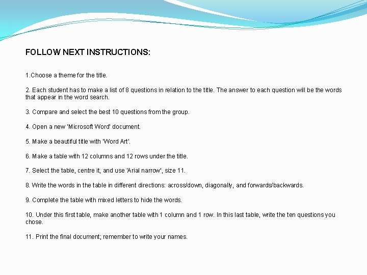 FOLLOW NEXT INSTRUCTIONS: 1. Choose a theme for the title. 2. Each student has