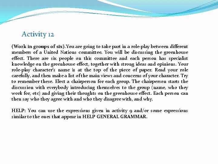 Activity 12 (Work in groups of six). You are going to take part in