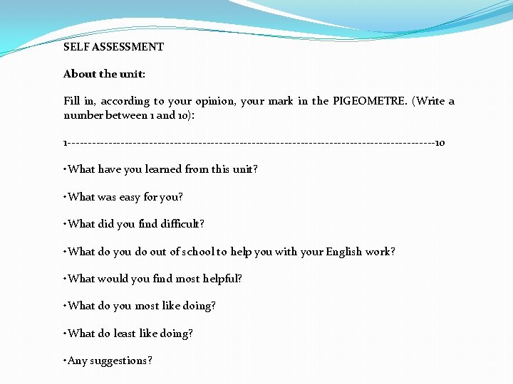 SELF ASSESSMENT About the unit: Fill in, according to your opinion, your mark in