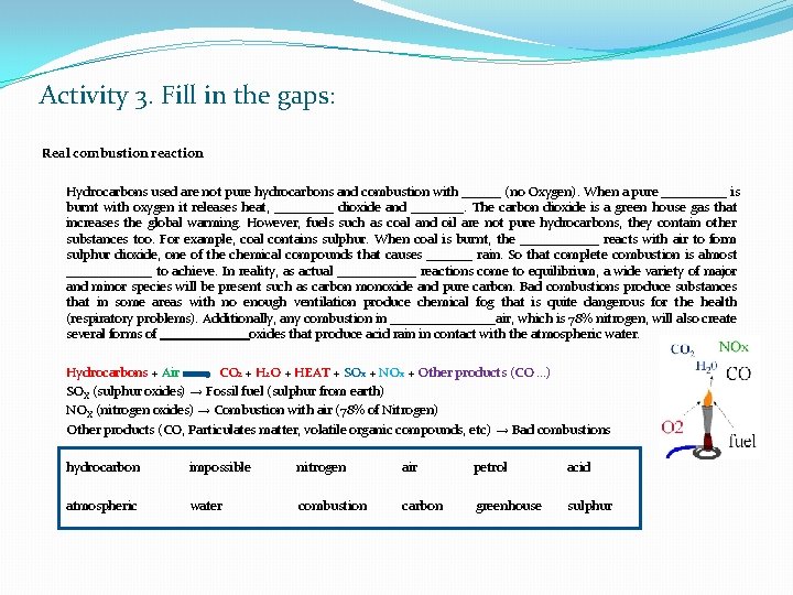 Activity 3. Fill in the gaps: Real combustion reaction Hydrocarbons used are not pure