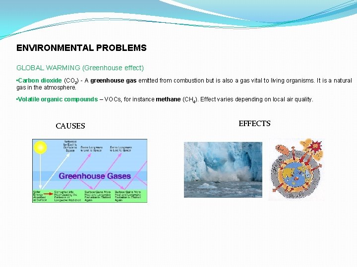 ENVIRONMENTAL PROBLEMS GLOBAL WARMING (Greenhouse effect) • Carbon dioxide (CO 2) - A greenhouse
