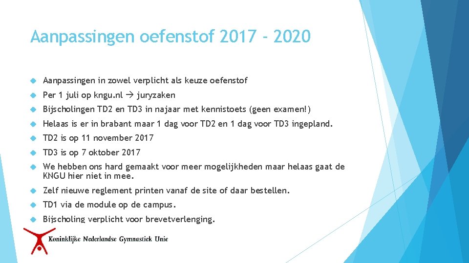 Aanpassingen oefenstof 2017 - 2020 Aanpassingen in zowel verplicht als keuze oefenstof Per 1