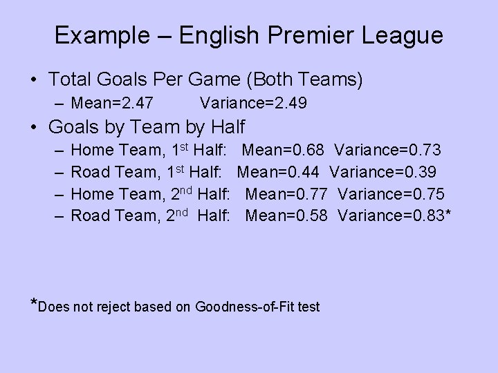 Example – English Premier League • Total Goals Per Game (Both Teams) – Mean=2.