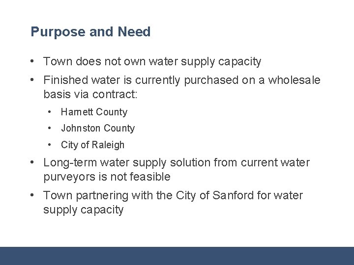Purpose and Need • Town does not own water supply capacity • Finished water