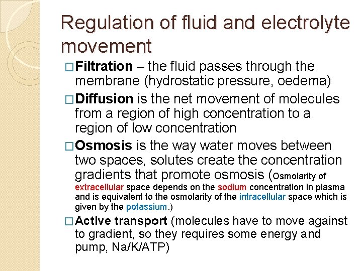 Regulation of fluid and electrolyte movement �Filtration – the fluid passes through the membrane
