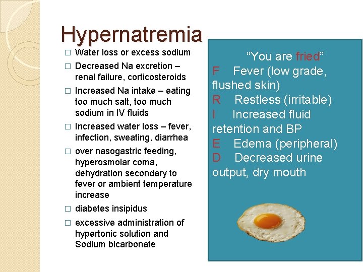 Hypernatremia � Water loss or excess sodium � Decreased Na excretion – renal failure,