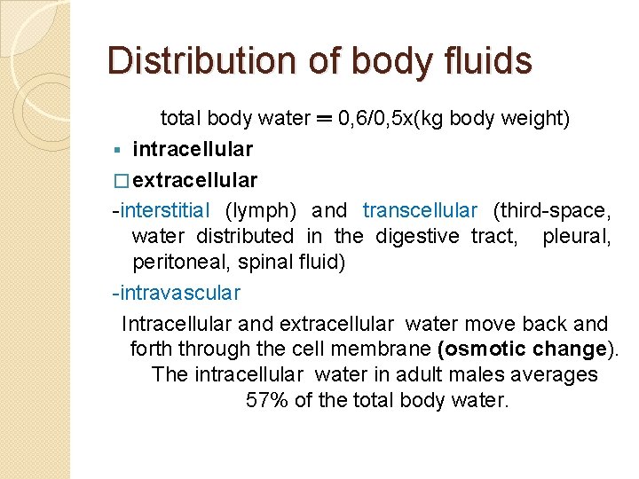 Distribution of body fluids total body water ═ 0, 6/0, 5 x(kg body weight)