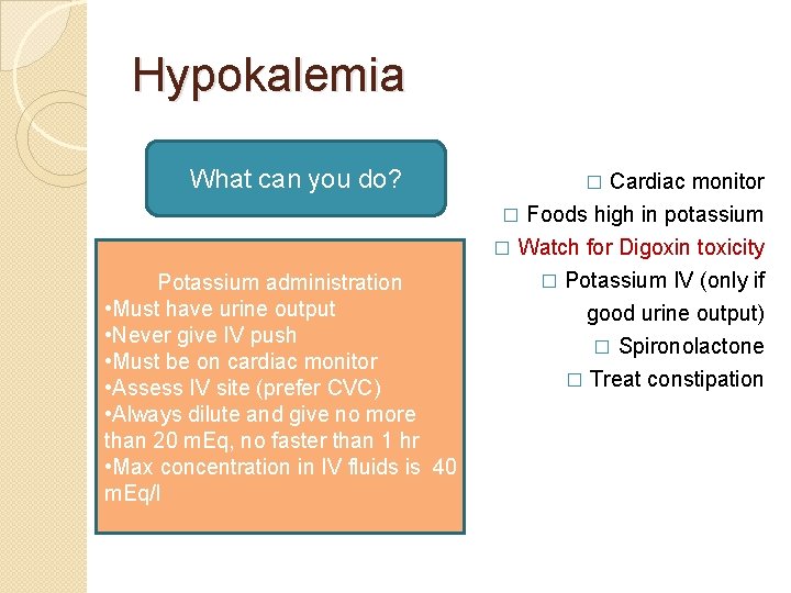 Hypokalemia What can you do? � Foods high in potassium � Watch for Digoxin