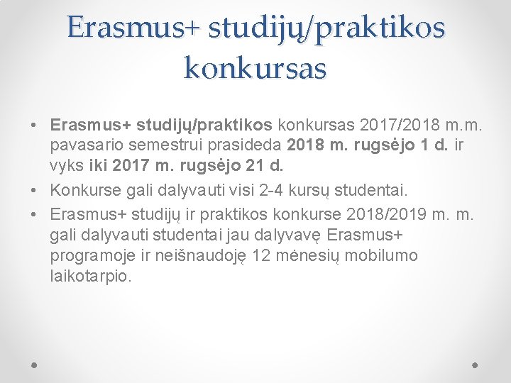 Erasmus+ studijų/praktikos konkursas • Erasmus+ studijų/praktikos konkursas 2017/2018 m. m. pavasario semestrui prasideda 2018
