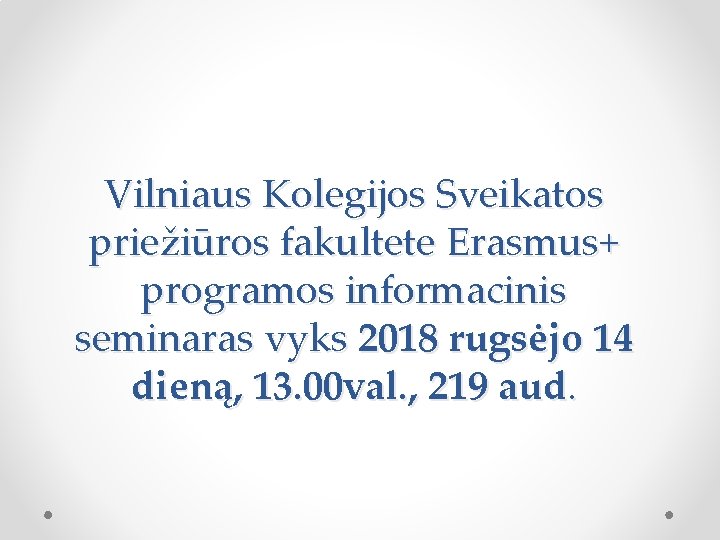 Vilniaus Kolegijos Sveikatos priežiūros fakultete Erasmus+ programos informacinis seminaras vyks 2018 rugsėjo 14 dieną,