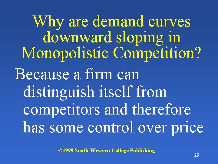 Why are demand curves downward sloping in Monopolistic Competition? Because a firm can distinguish