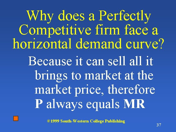 Why does a Perfectly Competitive firm face a horizontal demand curve? Because it can