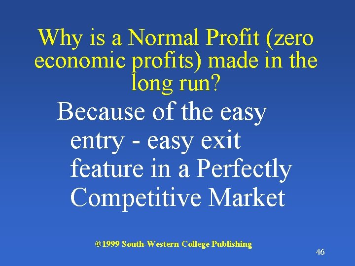 Why is a Normal Profit (zero economic profits) made in the long run? Because