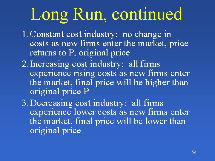 Long Run, continued 1. Constant cost industry: no change in costs as new firms