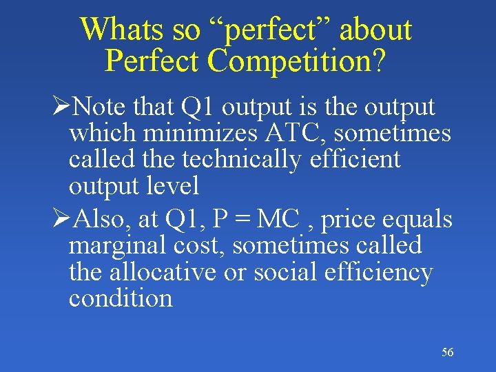 Whats so “perfect” about Perfect Competition? ØNote that Q 1 output is the output