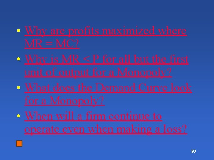  • Why are profits maximized where MR = MC? • Why is MR