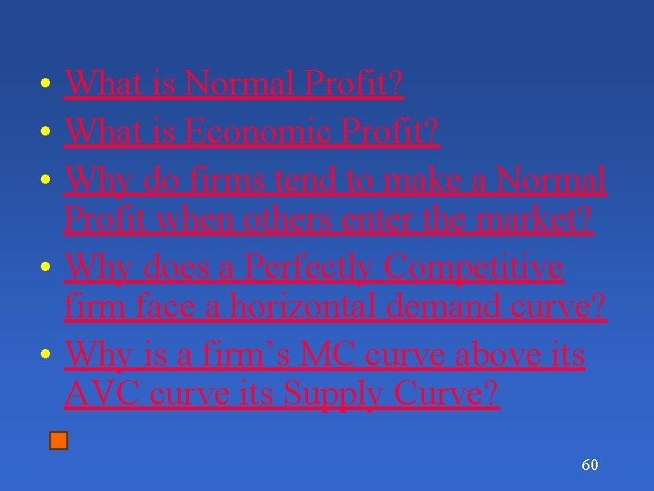  • What is Normal Profit? • What is Economic Profit? • Why do