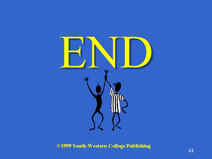 END © 1999 South-Western College Publishing 61 