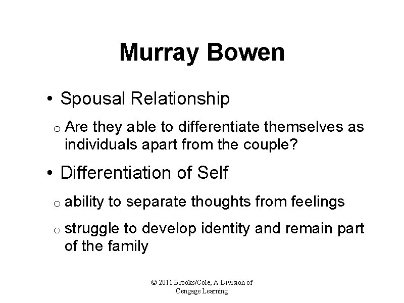 Murray Bowen • Spousal Relationship o Are they able to differentiate themselves as individuals