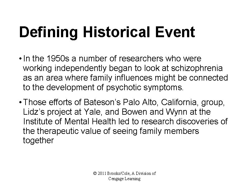 Defining Historical Event • In the 1950 s a number of researchers who were