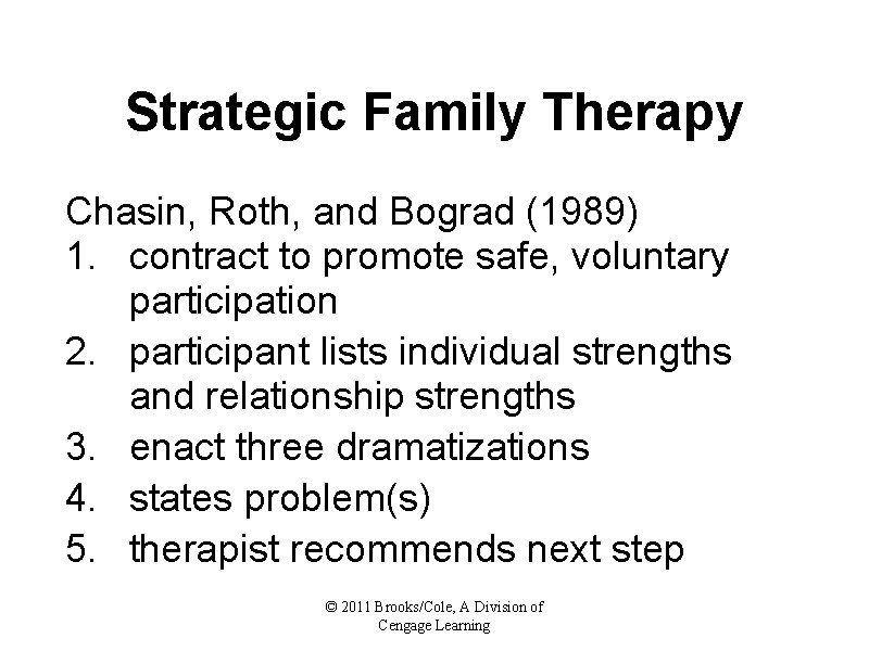 Strategic Family Therapy Chasin, Roth, and Bograd (1989) 1. contract to promote safe, voluntary