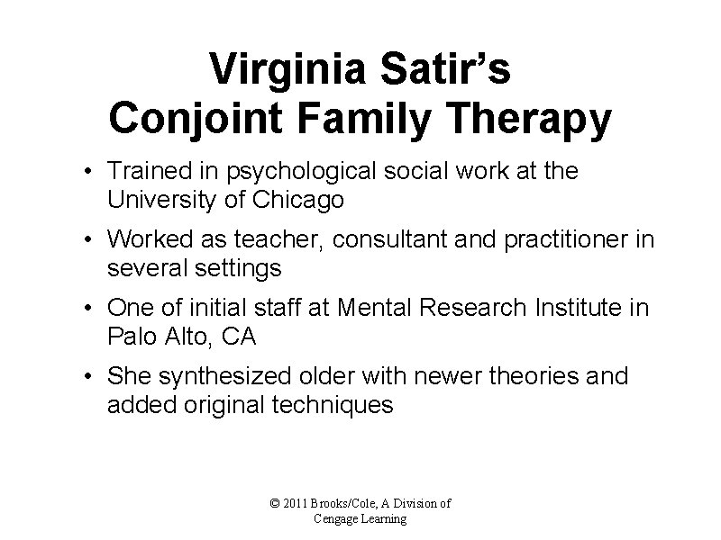 Virginia Satir’s Conjoint Family Therapy • Trained in psychological social work at the University