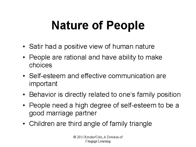 Nature of People • Satir had a positive view of human nature • People