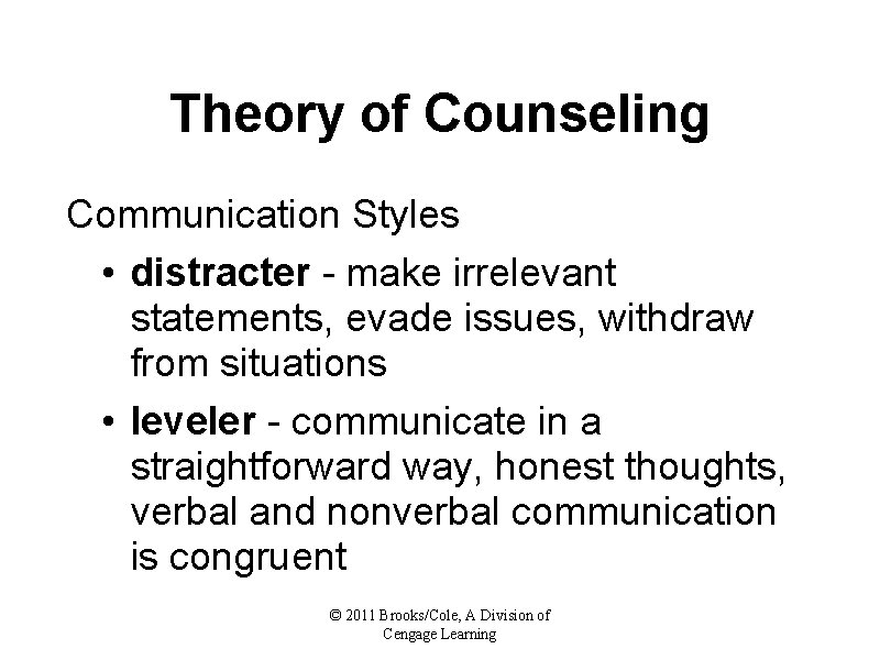 Theory of Counseling Communication Styles • distracter - make irrelevant statements, evade issues, withdraw