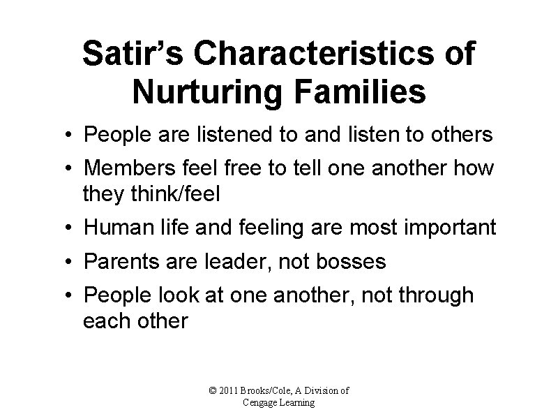 Satir’s Characteristics of Nurturing Families • People are listened to and listen to others