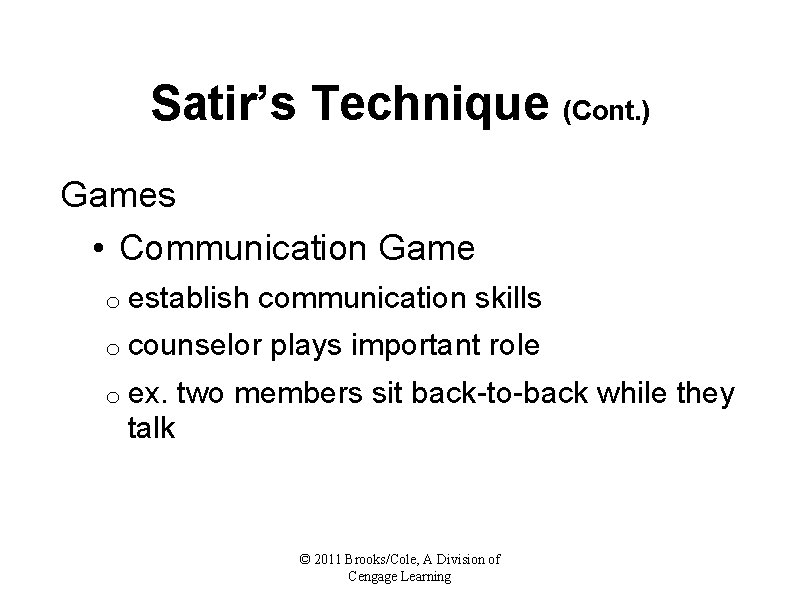 Satir’s Technique (Cont. ) Games • Communication Game o establish communication skills o counselor