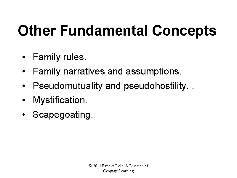 Other Fundamental Concepts • • • Family rules. Family narratives and assumptions. Pseudomutuality and