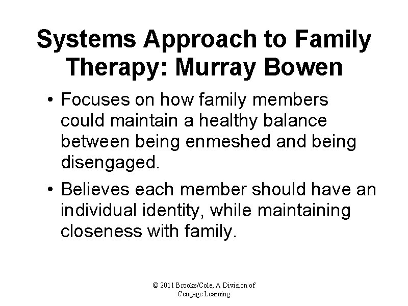 Systems Approach to Family Therapy: Murray Bowen • Focuses on how family members could